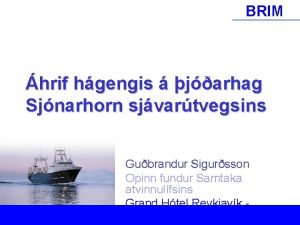 BRIM hrif hgengis jarhag Sjnarhorn sjvartvegsins Gubrandur Sigursson