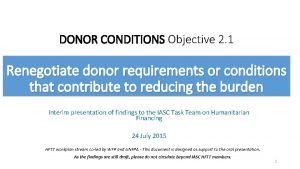 DONOR CONDITIONS Objective 2 1 Renegotiate donor requirements