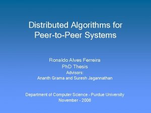 Distributed Algorithms for PeertoPeer Systems Ronaldo Alves Ferreira