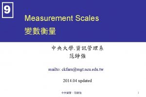 9 Measurement Scales mailto ckfarnmgt ncu edu tw
