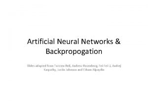 Artificial Neural Networks Backpropogation Slides adapted from Torsten