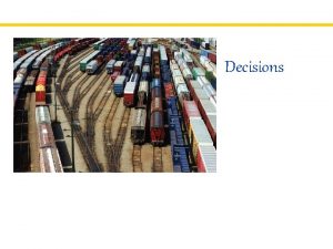 Decisions Goals To be able to implement decisions