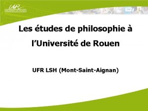 Les tudes de philosophie lUniversit de Rouen UFR