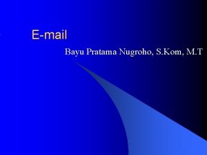 Email Bayu Pratama Nugroho S Kom M T