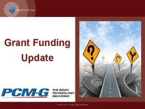 Grant Funding Update Follow us on Twitter grantsoffice