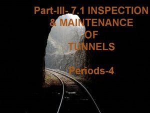 PartIII 7 1 INSPECTION MAINTENANCE OF TUNNELS Periods4