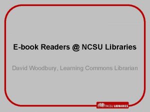 Ebook Readers NCSU Libraries David Woodbury Learning Commons