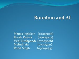 Boredom and AI Manas Joglekar 07005006 Harsh Pareek