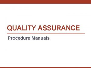 QUALITY ASSURANCE Procedure Manuals The Technical Procedure Manual
