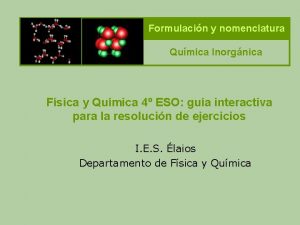 Formulacin y nomenclatura Qumica Inorgnica Fsica y Qumica