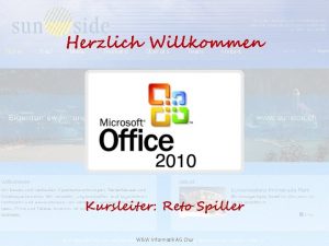 Herzlich Willkommen Kursleiter Reto Spiller WW Informatik AG