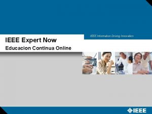 IEEE Expert Now Educacion Continua Online IEEE Information