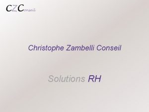 Christophe Zambelli Conseil Solutions RH Introduction 2 Lactivit