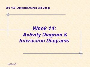 IFS 410 Advanced Analysis and Design Week 14