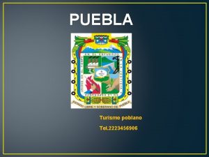 PUEBLA Turismo poblano Tel 2223456906 Bienvenidos Turistas Puebla