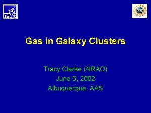 Gas in Galaxy Clusters Tracy Clarke NRAO June