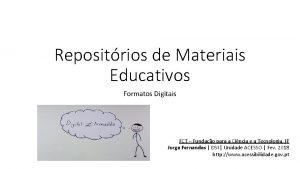 Repositrios de Materiais Educativos Formatos Digitais FCT Fundao