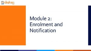 Module 2 Enrolment and Notification New Enrolment Deduplication