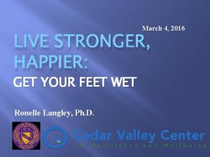 March 4 2016 LIVE STRONGER HAPPIER GET YOUR