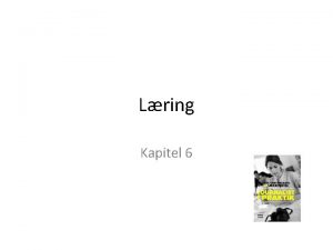 Lring Kapitel 6 Agenda Lring i praksis Lring