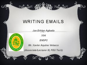 WRITING EMAILS Jan Edrian Agbada X 04 ENSP