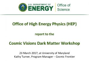 Office of High Energy Physics HEP report to