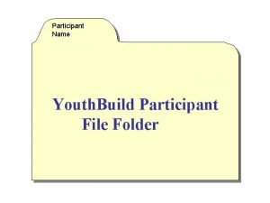 Participant Name Youth Build Participant File Folder Table