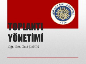 TOPLANTI YNETM r Gr Gazi AHN 1 Toplantlarda