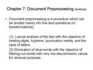 Chapter 7 Document Preprocessing textbook Document preprocessing is