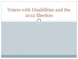 Voters with Disabilities and the 2012 Election PreElection