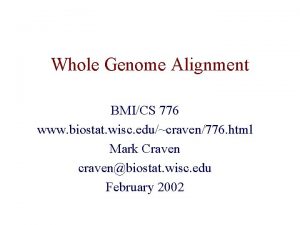 Whole Genome Alignment BMICS 776 www biostat wisc