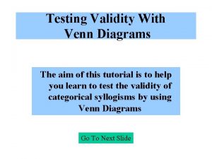 Testing Validity With Venn Diagrams The aim of