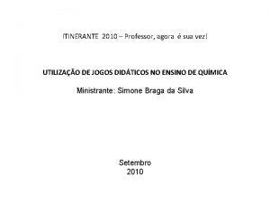 ITINERANTE 2010 Professor agora sua vez UTILIZAO DE