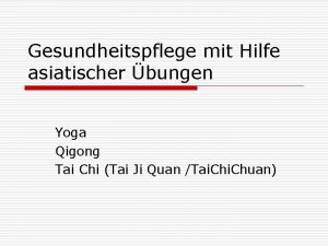 Gesundheitspflege mit Hilfe asiatischer bungen Yoga Qigong Tai