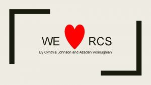 WE RCS By Cynthia Johnson and Azadeh Vosoughian