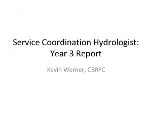 Service Coordination Hydrologist Year 3 Report Kevin Werner