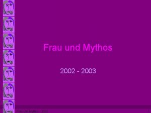 Frau und Mythos 2002 2003 Frau und Mythos