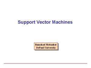 Support Vector Machines Bamshad Mobasher De Paul University