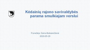 Kdaini rajono savivaldybs parama smulkiajam verslui Praneja Daina