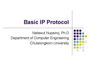 Basic IP Protocol Natawut Nupairoj Ph D Department