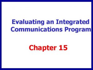 Evaluating an Integrated Communications Program Chapter 15 Chapter