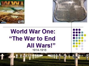 World War One The War to End All