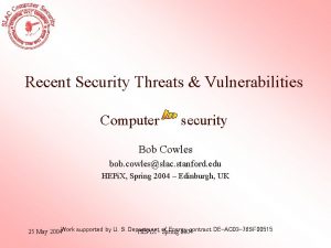 Recent Security Threats Vulnerabilities Computer security Bob Cowles