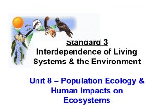 Standard 3 Interdependence of Living Systems the Environment