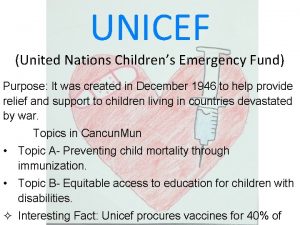 UNICEF United Nations Childrens Emergency Fund Purpose It