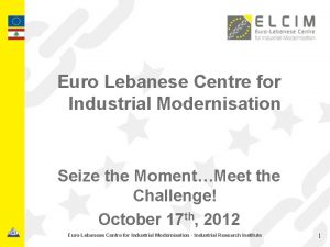 Euro Lebanese Centre for Industrial Modernisation Seize the