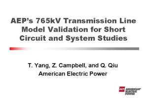 AEPs 765 k V Transmission Line Model Validation