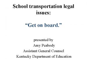 School transportation legal issues Get on board presented