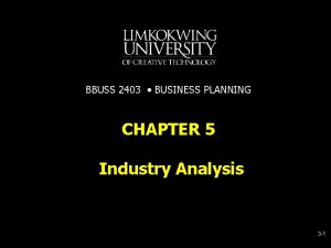 BBUSS 2403 BUSINESS PLANNING CHAPTER 5 Industry Analysis