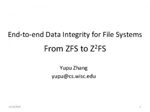 Endtoend Data Integrity for File Systems From ZFS